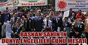 BAŞKAN ŞAHİN'İN DÜNYA ENGELLİLER GÜNÜ MESAJI