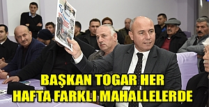 Başkan Togar her hafta farklı mahallelerde