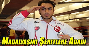 Madalyasını şehitlere adadı.