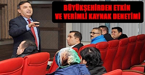 Büyükşehirden etkin ve verimli kaynak denetimi