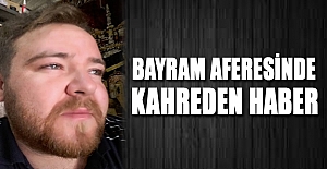 BAYRAM AFERESİNDE KAHREDEN HABER