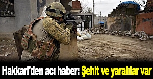 Hakkari'den acı haber: Şehit ve yaralılar var