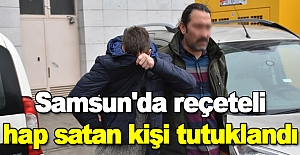 Samsun'da reçeteli hap satan kişi tutuklandı