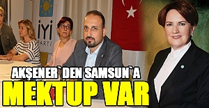 AKŞENER`DEN SAMSUN`A MEKTUP VAR