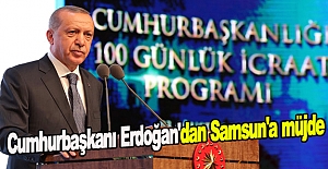 Cumhurbaşkanı Erdoğan'dan Samsun'a müjde