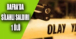 Bafra’da Silahlı Saldırı 1 Ölü