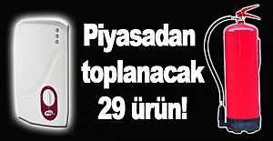 Piyasadan toplanacak 29 ürün!