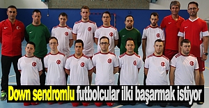 Down sendromlu futbolcular ilki başarmak istiyor