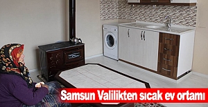 Samsun Valilikten sıcak ev ortamı