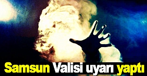 Samsun Valisi uyarı yaptı