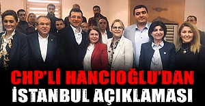 CHP’li Hancıoğlu’dan İstanbul açıklaması