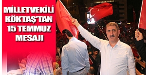 Milletvekili Köktaş'tan 15 Temmuz mesajı