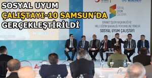 Sosyal Uyum Çalıştayı-10 Samsun’da Gerçekleştirildi