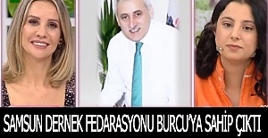 Samsun Dernek Federasyonu Burcu’ya sahip çıktı