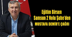 Samsun Eğitim Birsen'den Mustafa Demir’e Çağrı