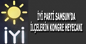 İyi Parti Samsun’da İlçelerin Kongre Heyecanı