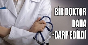 Bafra'da bir doktor daha darp edildi