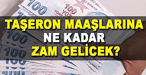 Taşeron maaşlarına ne kadar zam gelicek?