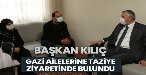 Başkan Kılıç Gazi Ailelerine Taziye Ziyaretinde Bulundu