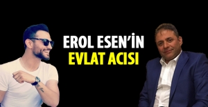 Erol Esen'in Evlat Acısı