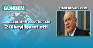 Bahçeli, Reisi'nin ölümü ile ilgili 2 ülkeyi işaret etti