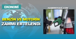 Benzin ve motorine zammı ertelendi