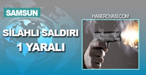 Samsun'da silahlı saldırı 1 kişi yaralandı