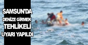 Samsun'da denize girmek tehlikeli