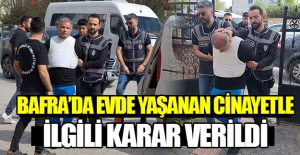 Bafra’da evde yaşanan cinayetle ilgili karar verildi