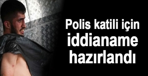 Polisi şehit eden zanlıya iddianame...