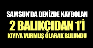 Kayıp balıkçılardan 1'i kıyıya vurmuş olarak bulundu