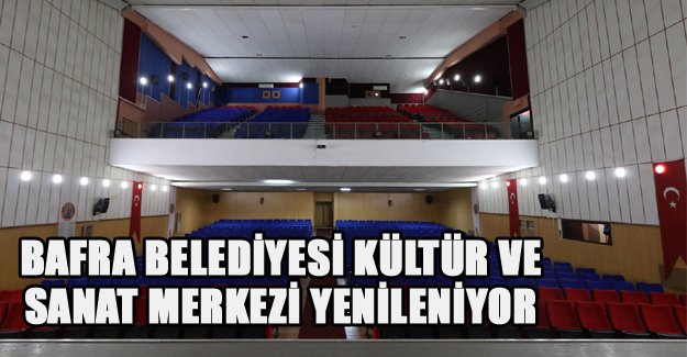 Bafra Belediyesi Kültür Ve Sanat Merkezi Yenileniyor