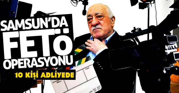 Samsun'da FETÖ/PYD operasyonu