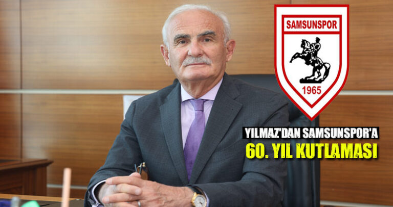 Vekil Yılmaz’dan Samsunspor’a 60. Yıl Kutlaması