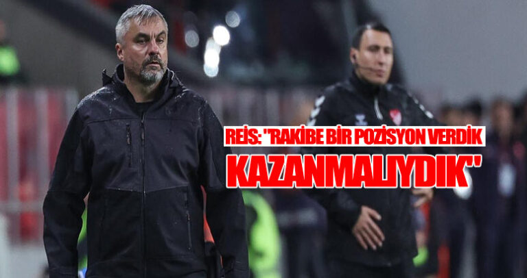 Reis, “Çok Üzgünüz, Rakibe Sadece Bir Pozisyon Verdik”