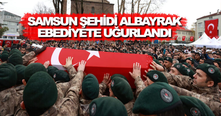 Samsunlu Şehit Albayrak, ebediyete uğurlandı