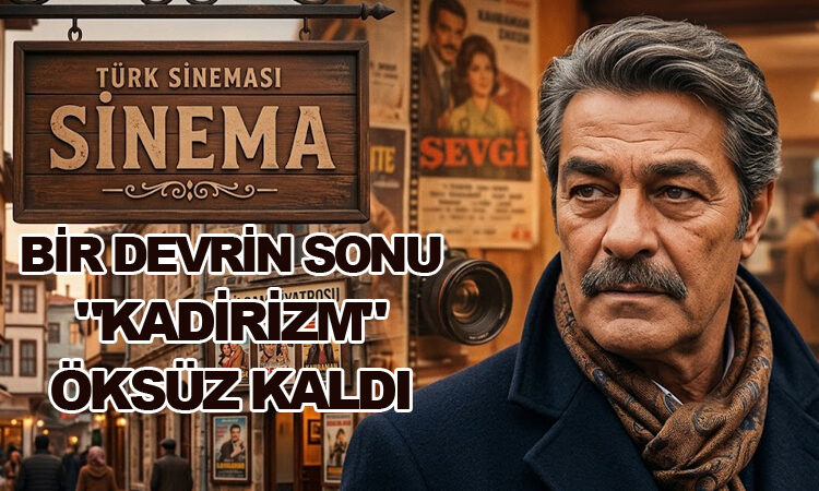 KADİR İNANIR 77 YAŞINDA HAYATA VEDA ETTİ