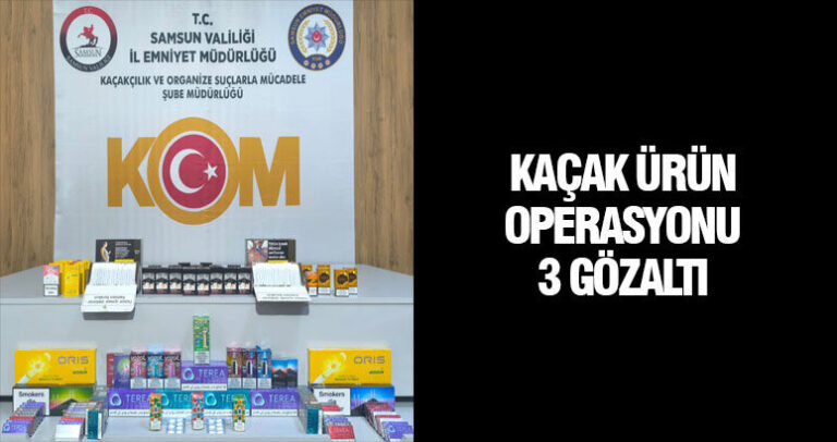 Samsun’da Kaçak Ürün Operasyonu: 3 Kişi Yakalandı